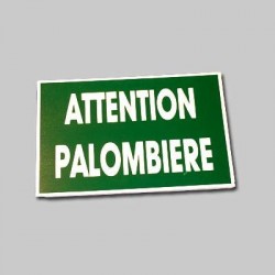 PANNEAU ATTENTION PALOMBIERE 30X25 CM